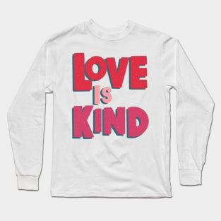 Love is Kind Long Sleeve T-Shirt